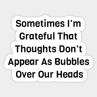 Thoughts Don't Appear As Bubbles Sticker